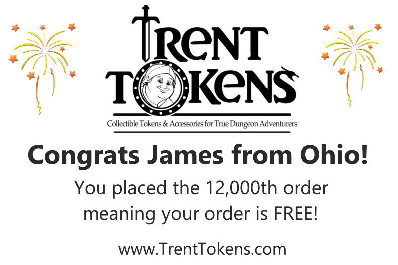Congrats James from Ohio! You placed the 12,000th order meaning your order is FREE! 😀

TrentTokens.com