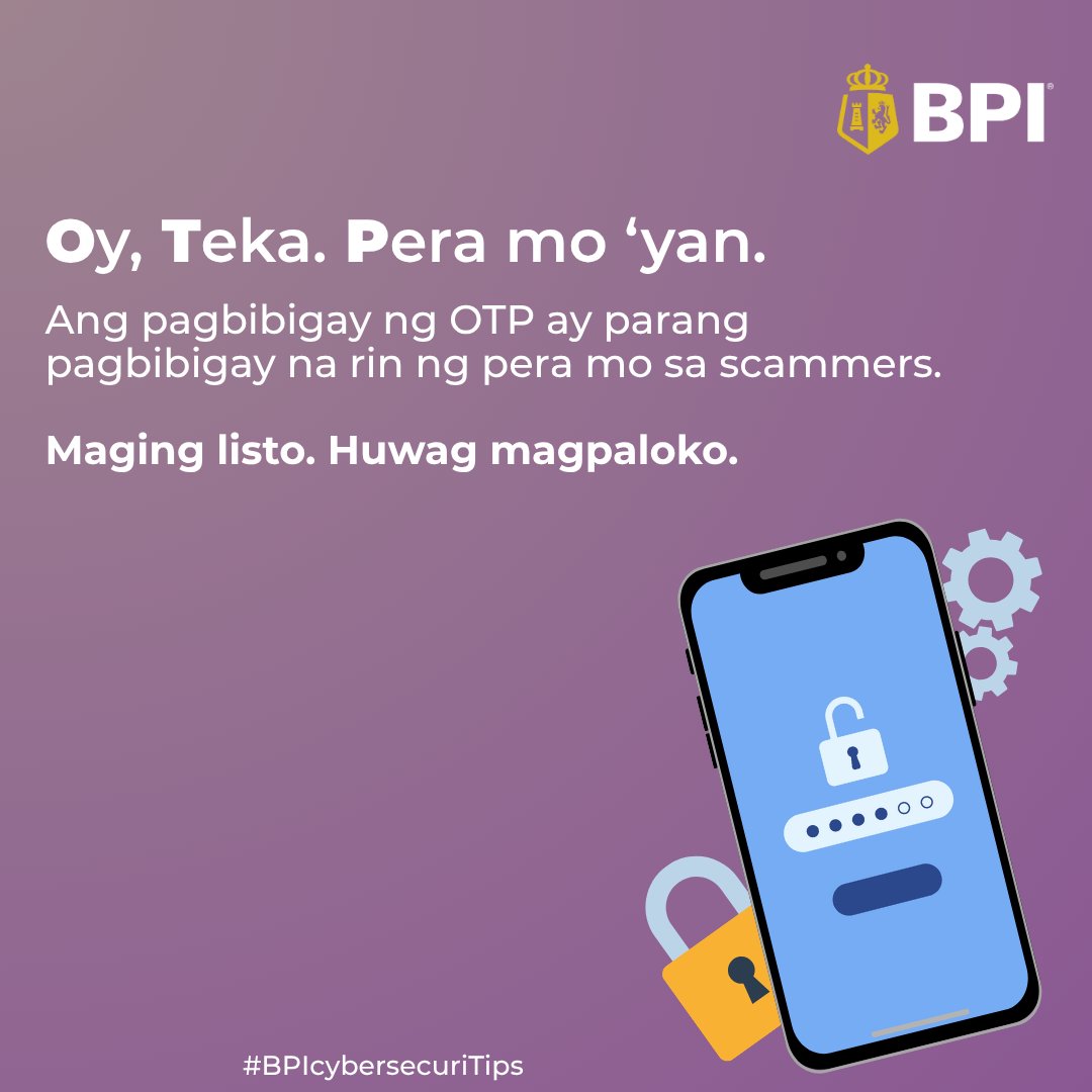 TalktoBPI's tweet image. #BPIcybersecuriTips: Ang pagbibigay ng OTP sa iba ay para na ring pagbibigay ng pinaghirapan mong pera. (1/2)
