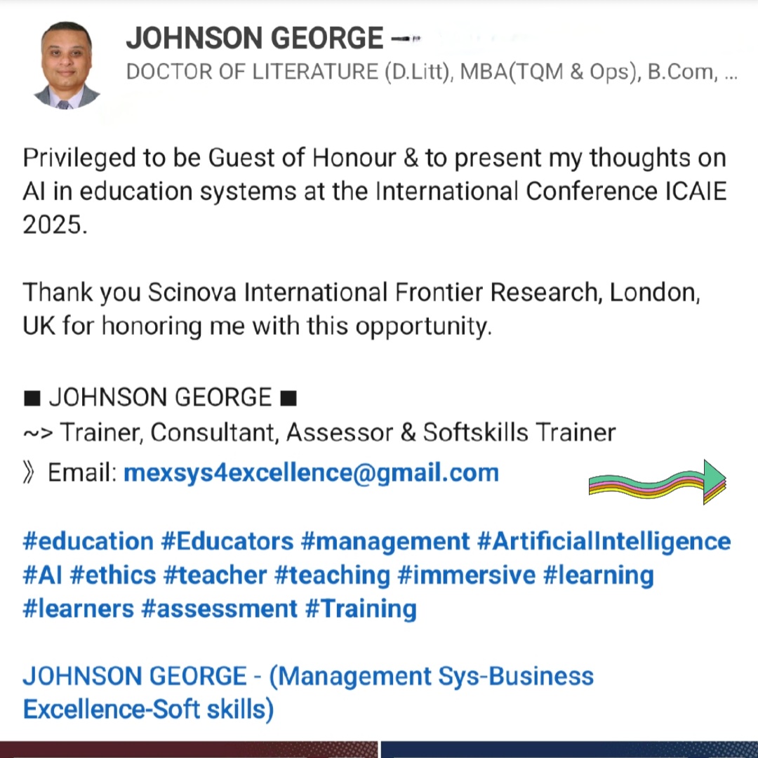 Privileged to be Guest of Honour &amp; to present my thoughts on *Artificial Intelligence in Education systems* at the International Conference ICAIE organized by Scinova International Frontier Research, *London, UK* on 5th Oct 25.