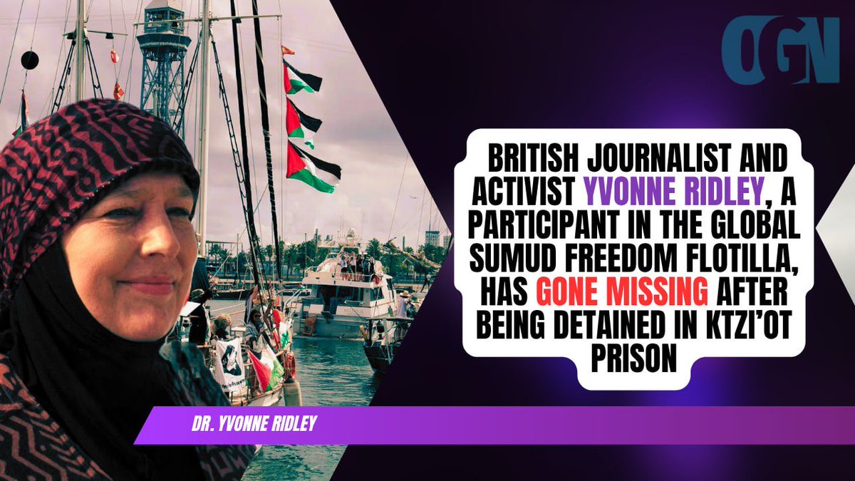 BilalKareem's tweet photo. 🔻 Concern Over Missing UK Activist Yvonne Ridley

▪️ British journalist and activist Yvonne Ridley, a participant in the Global Sumud Freedom Flotilla, has gone missing after being detained in Ktzi’ot Prison in Israel.

🔴 #OGN | #Palestine | #FreedomFlotilla https://t.co/WZSel2L3YT