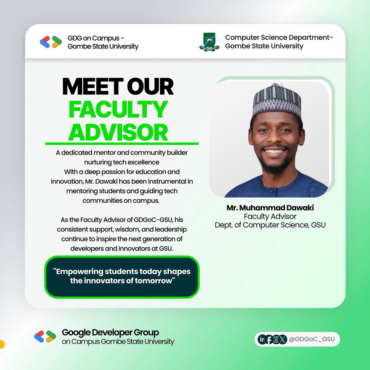 👨‍🏫 Behind every great tech community is a great mentor

We're honored to introduce Mr. Muhammad Dawaki, our Faculty Advisor, whose dedication to student success and tech excellence continues to inspire the next generation of developers at GSU.

Thank you! 🙏

#Mentor #gdggsu #gsu