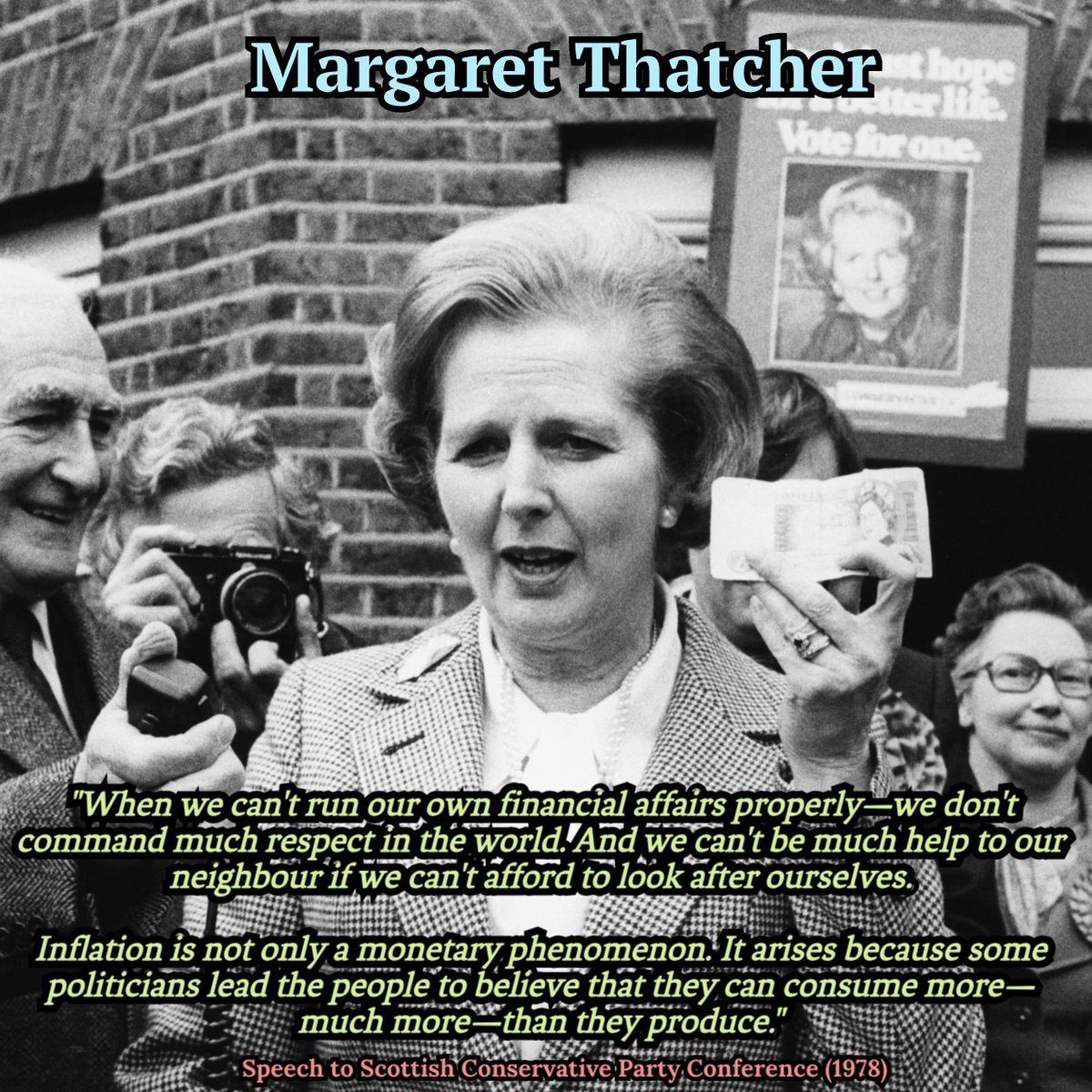When we can't run our own financial affairs properly, we don't command much respect in the world. And we can't be much help to our neighbour if we can't afford to look after ourselves.

Inflation is not only a monetary phenomenon. It arises because some politicians lead the
