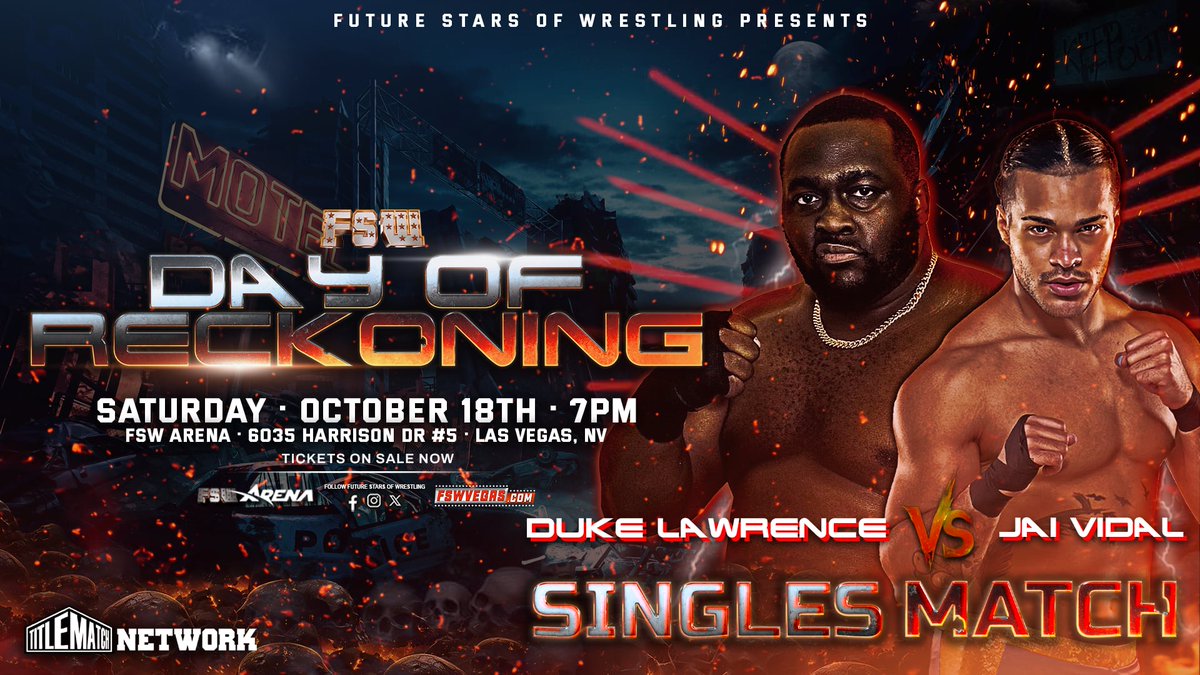 🚨 October 18 Update 🚨

𝙎𝙞𝙣𝙜𝙡𝙚𝙨 𝙈𝙖𝙩𝙘𝙝
<a href="/TheJaiVidal/">Jai Vidal</a> 
VS
<a href="/Lac3ration/">“The Big Hype” Duke Lawrence</a> 

💀 FSW Day of Reckoning
📅 Saturday, October 18, 7PM
📺 LIVE on <a href="/TitleMatchWN/">Title Match Network</a> 
📍 FSW Arena | #LasVegas 

Ticket + Streaming links in bio!