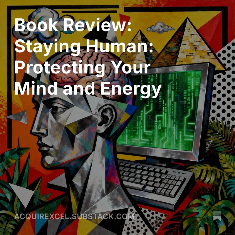 AcquireXcel's tweet photo. ๐๐งSubstack Book Review: Staying Human:
๐ง Protecting Your Mind and Energy ๐ง
๐๐๐
https://t.co/G0e8DBpJKP
https://t.co/pqGfwwwDp6
https://t.co/i591O3o5Fp https://t.co/jHJcdvE7cX