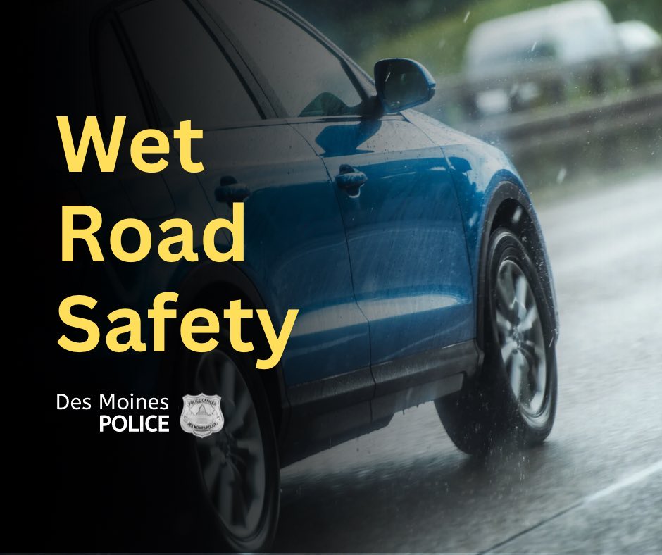 Des Moines Police (@dmpolice) on Twitter photo Rain is predicted to continue off/on through the day, with potential for 
Hydroplaning can occur at speeds as low as 35 mph. To stay safe in rain or on wet roads, 
🔹Reduce your speed.
🔹Leave yourself extra braking space.
🔹Wipers on, headlights on.
#DriveSafe Rain is predicted to continue off/on through the day, with potential for 
Hydroplaning can occur at speeds as low as 35 mph. To stay safe in rain or on wet roads, 
🔹Reduce your speed.
🔹Leave yourself extra braking space.
🔹Wipers on, headlights on.
#DriveSafe