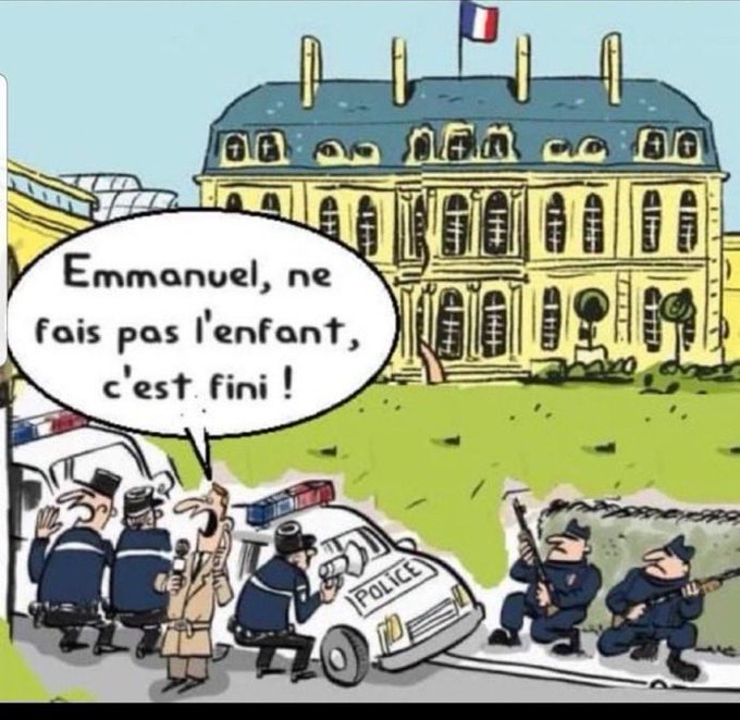 A cartoon of the Élysée Palace with a French flag on top. Police officers in uniform, some holding rifles, stand near police vehicles with flashing lights. A speech bubble reads "Emmanuel, ne fais pas l'enfant, c'est fini !".