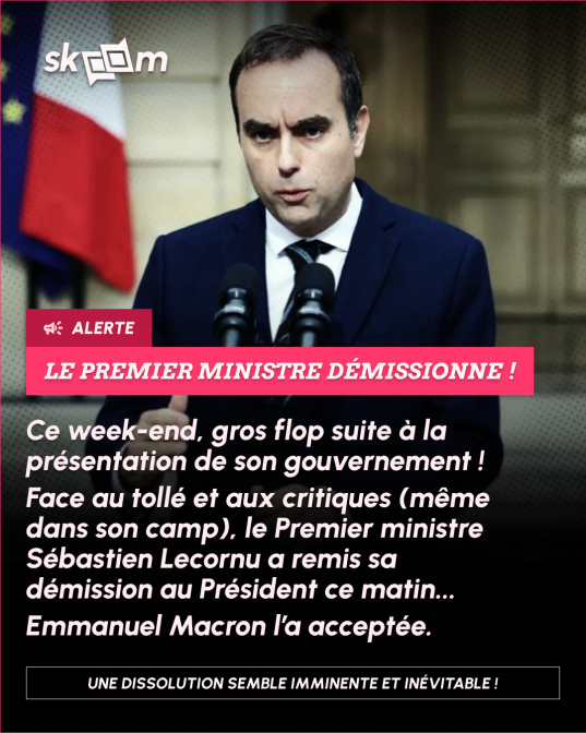 💣 ALERTE INFO : La France s'enfonce toujours plus dans la crise.
Sous le feu des critiques au sein même du "socle commun" depuis la nomination de son gouvernement hier soir, Sébastien Lecornu a remis sa démission au Président de la République. Une dissolution semble inéluctable.