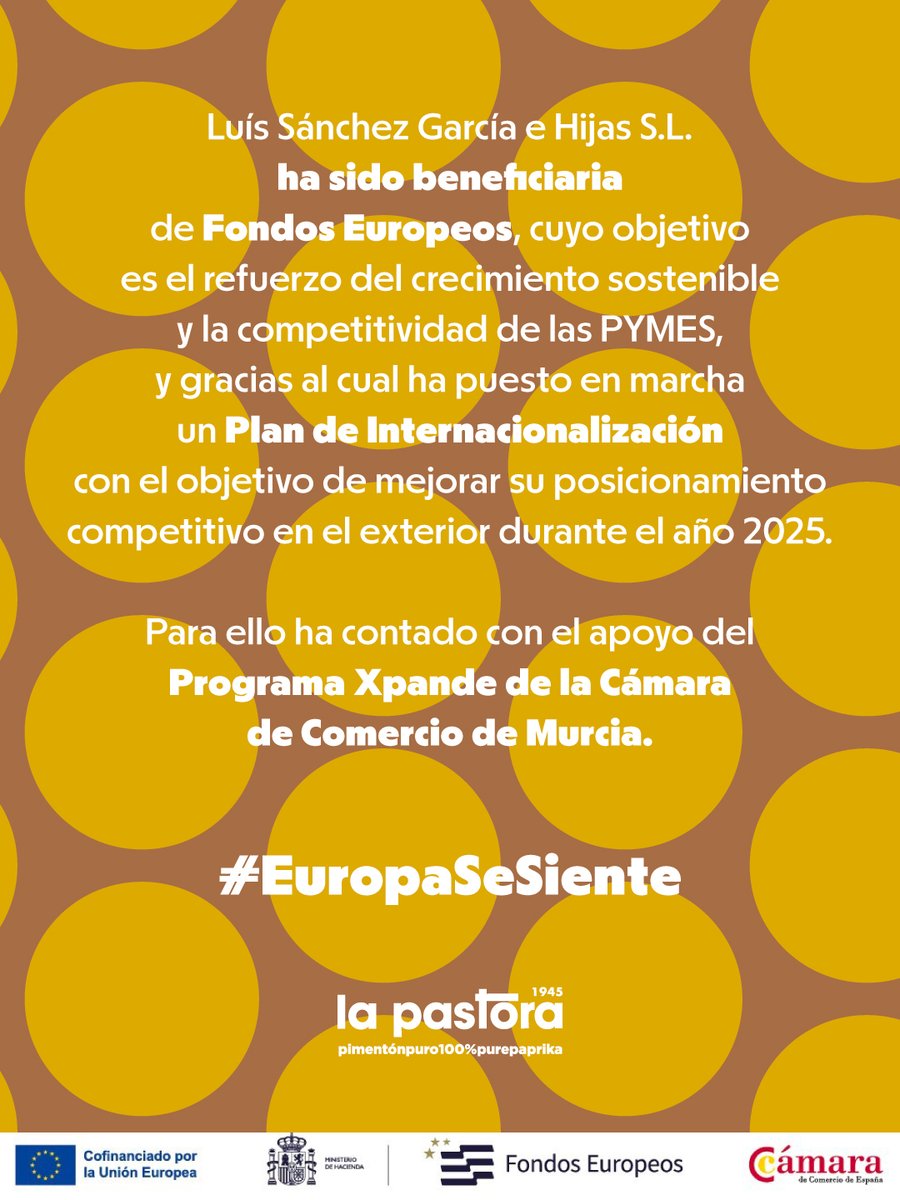 Impulso europeo al crecimiento internacional de La Pastora.
Luís Sánchez García e Hijas S.L., empresa de la marca La Pastora, ha sido beneficiaria de Fondos Europeos, dentro del objetivo de refuerzo del crecimiento sostenible y la competitividad de las PYMES.

#EuropaSeSiente
