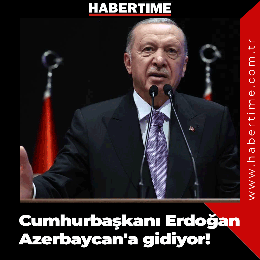 Cumhurbaşkanı Erdoğan Azerbaycan'a gidiyor! habertime.com.tr/cumhurbaskani-… 
#cumhurbaşkanı #azerbaycan