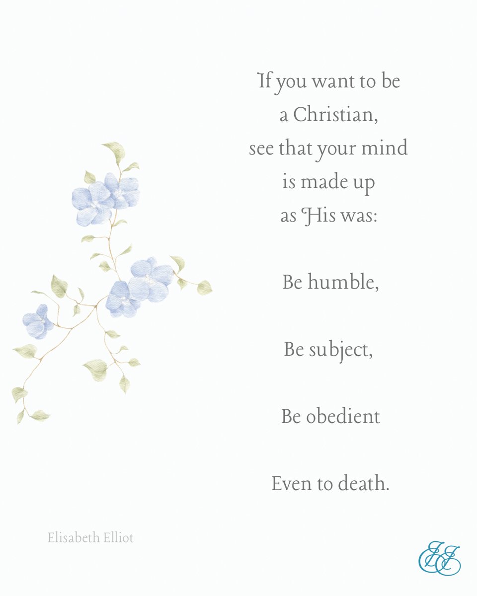 EElliotFdn's tweet photo. If you want to be a Christian, see that your mind is made up as His was: Be humble, be subject, be obedient—even to death.
-Elisabeth Elliot, A Lamp Unto My Feet https://t.co/Qa42V5HZPN
