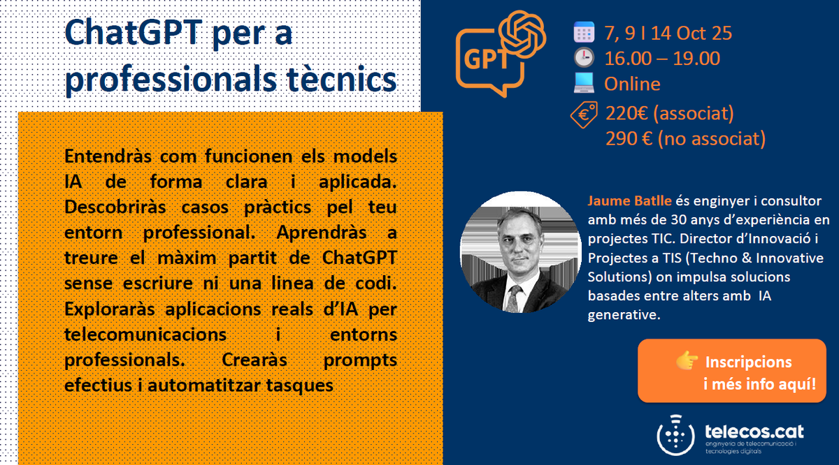 ❗ Apunta't al curs: ChatGPT per a professionals tècnics, que comença demà.

Vols entendre com funcionen els models IA de forma clara i aplicada?

🎤 Amb Jaume Batlle
📍 7, 9 i 14 d'octubre - online - 16:00 a 19:00h
➡️ Informació i inscripcions: telecos.cat/fitxa-formacio…