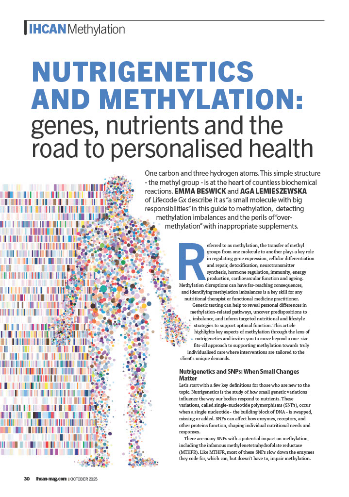 NUTRIGENETICS AND METHYLATION: genes, nutrients and the road to personalised health

Subscribe today and claim your free issue - ihcan-mag.com/cart/?add-to-c…