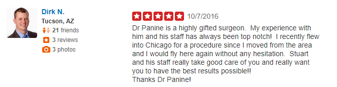 Dirk N. Five Star Yelp Review of Dr. Panine and Chicago Hair Transplant Clinic - "Dr. Panine is a highly gifted surgeon. My experience with him and his staff has always been top notch! I recently flew into Chicago for a procedure since I moved from the area and I woudl fly there