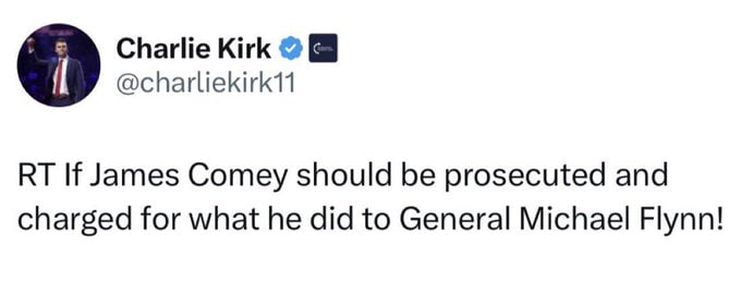 StandUpForFact's tweet photo. 🚨BREAKING: Charlie Kirk said one day “Retweet if James Comey should be prosecuted and charged”.

Do you support Charlie Kirk on this?

YES or NO?

IF Yes, Give me a THUMBS-UP👍! https://t.co/9DQdjAdQoD