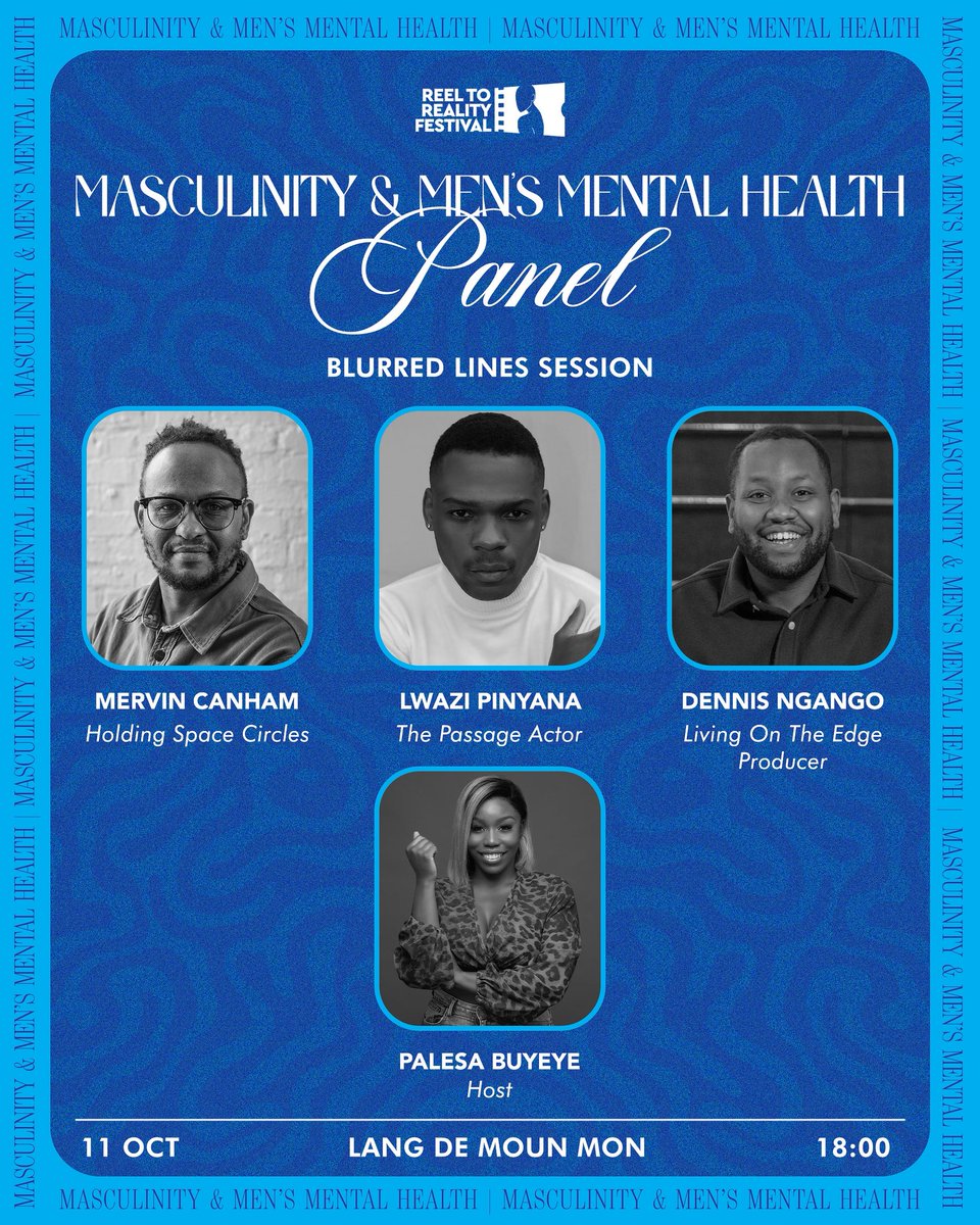 Reel to Reality Film Festival 2025
🗓️ 11 Oct | 18:00 | Blurred Lines Session

Join us for a powerful panel on Masculinity &amp; Men’s Mental Health with
Mervin Canham, Lwazi Pinyana, Dennis Ngango
🎙️ Hosted by Palesa Buyeye