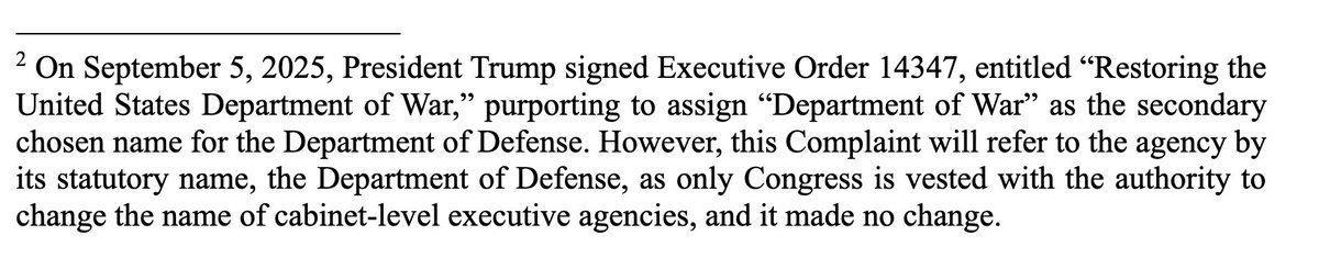 This footnote to Illinois and Chicago's lawsuit against Trump is an important reminder:

* There is no Department of War or Secretary of War, which are make-believe names for the actual agency and position created by Congress.

Doc storage.courtlistener.com/recap/gov.usco…