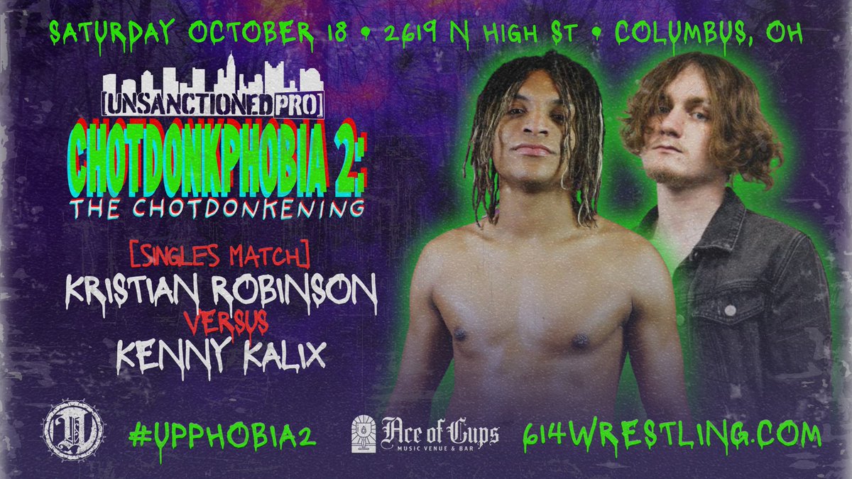 🌭MATCH ANNOUNCEMENT🌭

Two of the most unorthodox wrestlers in the locker room collide at #UPPhobia2!

[singles match]
KRISTIAN ROBINSON
vs
KENNY KALIX

🎃COSTUME CONTEST🎃
$150 CASH PRIZE,
FAN VOTING

*less than 2 weeks away*
🎟️614WRESTLING.COM