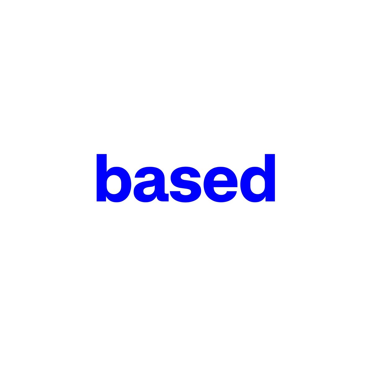 Simple 'based' text meme in blue on white background