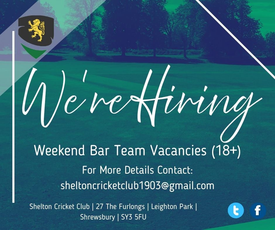 Shelton Cricket Club (@sheltoncc) on Twitter photo !!! WE'RE HIRING !!!
Bar Team Vacancies - Weekends Only (Shift Times dependant on Club Opening up to 23:00)
Shelton Cricket Club, Shrewsbury, SY3 5FU
If Interested please contact sheltoncricketclub1903@gmail.com for more details - Over 18's Only !!! WE'RE HIRING !!!
Bar Team Vacancies - Weekends Only (Shift Times dependant on Club Opening up to 23:00)
Shelton Cricket Club, Shrewsbury, SY3 5FU
If Interested please contact sheltoncricketclub1903@gmail.com for more details - Over 18's Only