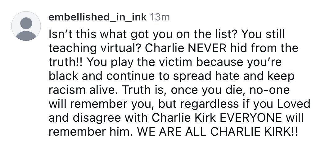 You thinking no one will remember me when I die is proof that you know nothing about me, my work, or the impact I have. Meanwhile, you’re in my comments section begging for attention. Enjoy your 5 minutes.