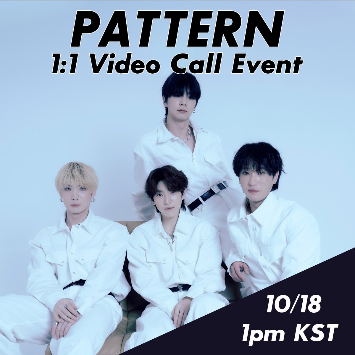 Pattern_5's tweet image. [📢]

#패턴 (PATTERN) - VIDEO CALL EVENT

🩶 이벤트 일시 : 10/18 (토) 13:00 (KST)
🖤 응모 기간 : ~ 10/17 (금) 18:00 (KST)

-이벤트 응모-
🇰🇷 bit.ly/PATTERN1018
🇯🇵 bit.ly/PATTERN1018JP
🇺🇸 bit.ly/PATTERN1018EN

#패턴 #パターン #PATTERN  
#JINU #KOON #JJ #KYO