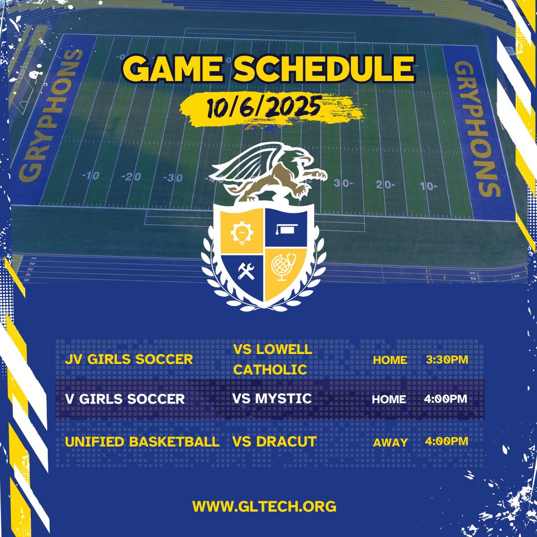 🏆 GAME DAY! 🏆

Gryphon matchups today (10/6/2025)!
Junior Varsity Girls Soccer HOME vs Lowell Catholic 3:30PM ⚽
Varsity Girls Soccer HOME vs Mystic 4:00PM ⚽
Unified Basketball AWAY vs Dracut 4:00PM 🏀

 #GLTHS #CTE #GLTECH #GLTechAthletics