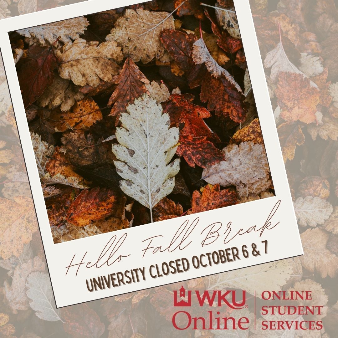 Just a friendly reminder: the University will be closed on October 6th and 7th for the Fall break. We encourage you to take this opportunity to unwind and recharge, so you can tackle the rest of the semester with vigor! #WKU #WKUOnline