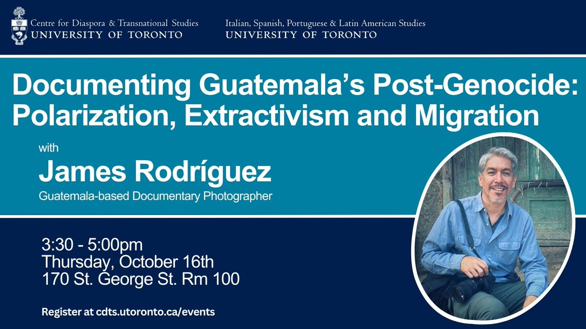 Join us on October 16th from 3:30 - 5:00pm for “Documenting Guatemala’s Post-Genocide: Polarization, Extractivism and Migration” with Guatemala-based documentary photographer, James Rodríguez. 

Learn more and register here: uoft.me/JamesRodriguez
