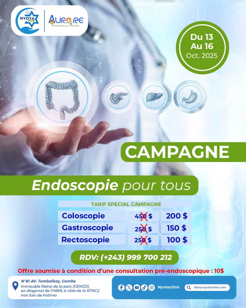 Du 13 au 16 octobre 2025, la Clinique Nyota organise une campagne spéciale d’endoscopie 🩺
👉 Coloscopie, gastroscopie et rectoscopie à prix réduit !
Offre valable après une consultation pré-endoscopique (10 $).
📍 Gombe, Av. Tombalbaye
📞 +243 999 700 212
#Santé #Kinshasa