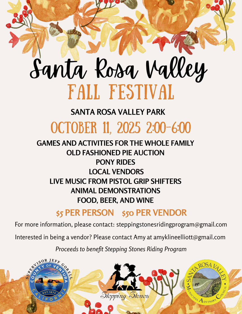 The 2nd Annual Santa Rosa Fall Festival is coming up this Saturday! 

When: Saturday, October 11, 2025, 2:00 – 6:00 PM, Where: Ventura County's Santa Rosa Valley Park, 10241 Hill Canyon Rd, Camarillo, CA 93012, $5 admission supporting Stepping Stones Riding Program.

Bring the