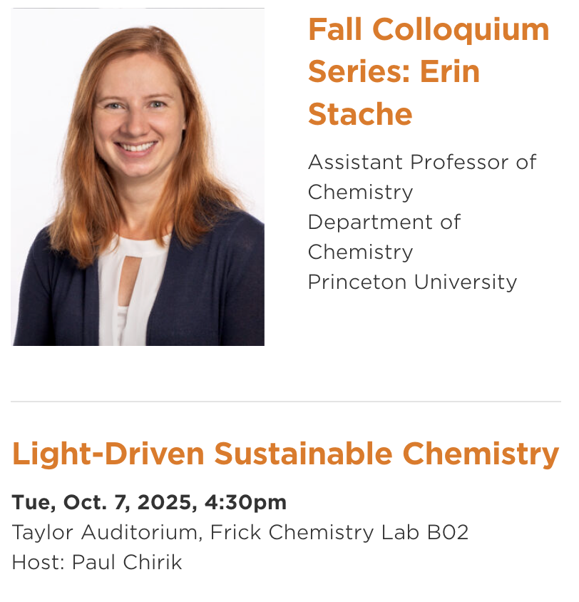 Erin Stache continues our Fall Colloquium Series tomorrow, Tuesday, at 4:30 p.m. <a href="/PrincetonChem/">Princeton Chemistry</a>.

All welcome for “Light-Driven Sustainable Chemistry.”