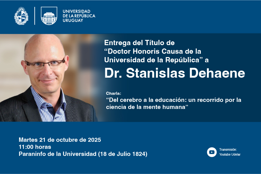 🏅 Udelar entregará el Doctorado Honoris Causa al neurocientífico cognitivo francés Stanislas Dehaene

🗨️Brindará la charla "Del cerebro a la educación: un recorrido por la ciencia de la mente humana".

🗓️21/10
🕚11h
📍Paraninfo, edificio central
▶️En vivo por el canal de YouTube