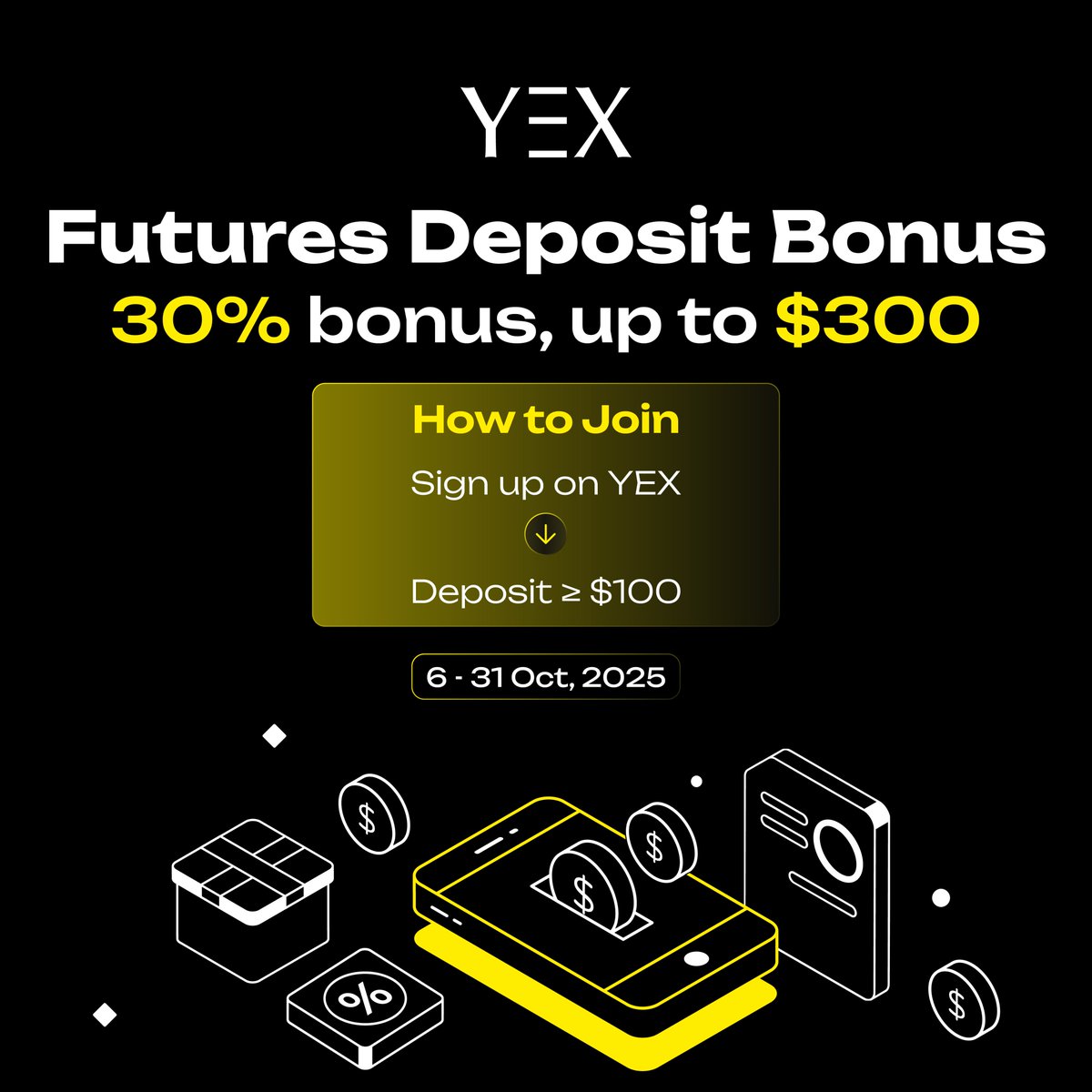YEXOfficial_EN's tweet image. 🚀 YEX Futures Deposit Bonus 🚀

📅 Oct 6 – Oct 31, 2025
💰 Enjoy a 30% bonus, up to $300 to claim
🔥 How to Join:
1️⃣ Sign up 👉yex.io/en_US/register
2️⃣ Deposit ≥ $100
3️⃣ Claim your reward instantly 👉yex.io/en_US/futuresb…

✨ Don’t miss out — join YEX and boost your trading…