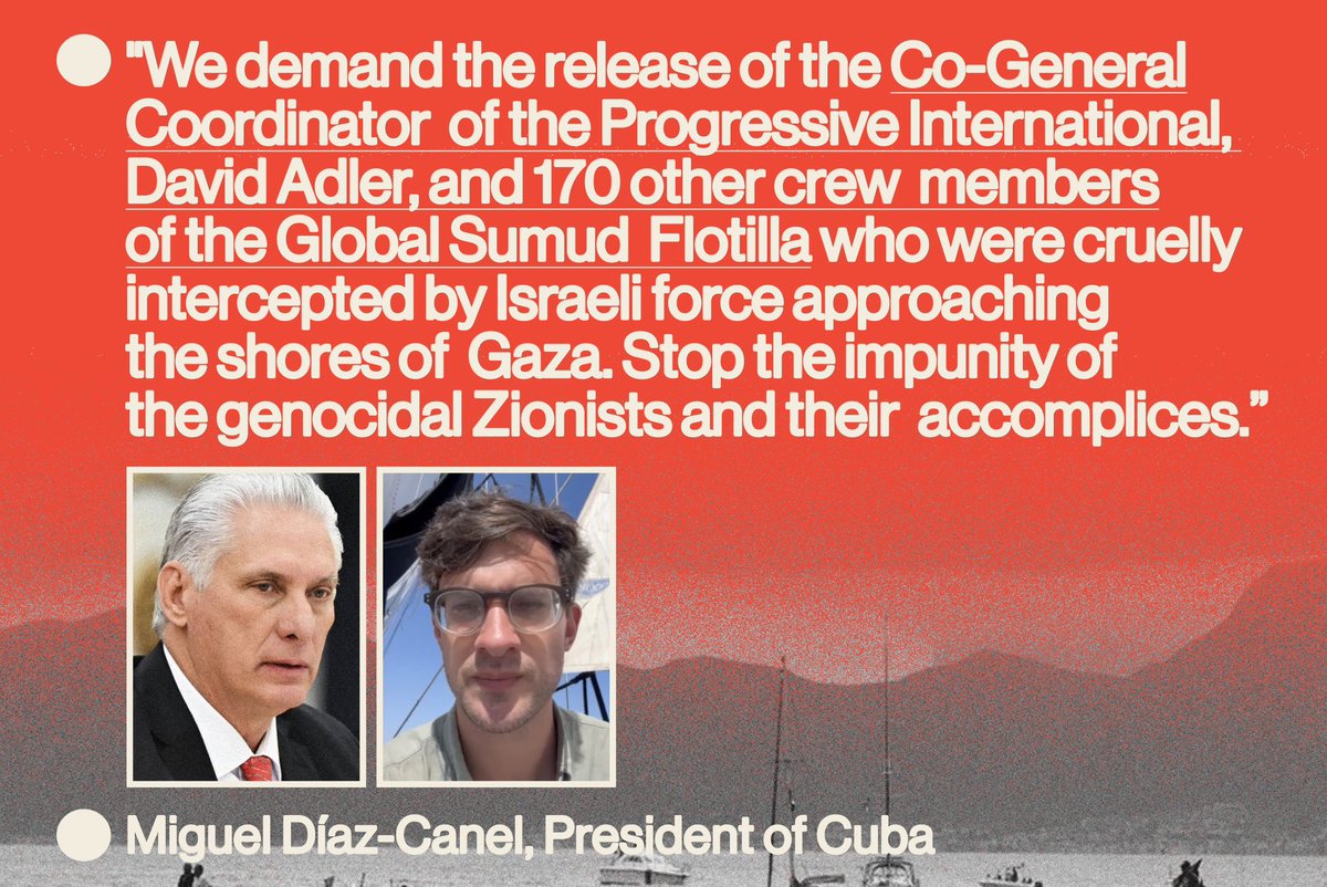 NEW 🇨🇺🇵🇸 President Miguel Díaz-Canel (<a href="/DiazCanelB/">Miguel Díaz-Canel Bermúdez</a>) demands the immediate release of @progintl_en Co-General Coordinator David Adler (<a href="/davidrkadler/">David Adler</a>) and the crew of the Global Sumud Flotilla (<a href="/gbsumudflotilla/">Global Sumud Flotilla</a>).