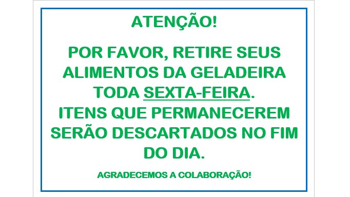 Chego na copa e a auxiliar reclamando de comida estragada na geladeira (tds usam)...fui na direção e pedi a liberação! Veio ai, galerx