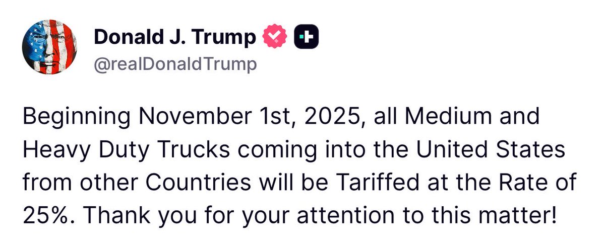 sentdefender's tweet image. U.S. President Donald J. Trump announces that beginning November 1, 2025, all medium-duty and heavy-duty semi-trucks entering the United States will be subject to a tariff rate of 25%.