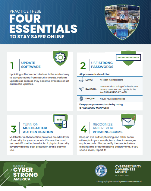 October is Cybersecurity Awareness Month
Even the smallest steps can have a big impact in protecting yourself, your loved ones, and your business from online threats.

More Information: cisa.gov/cybersecurity-…