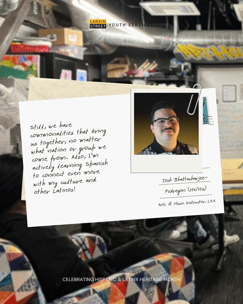 Larkin Street Youth Services (@larkinstreet) on Twitter photo For Hispanic and Latinx Heritage Month, we’re celebrating Josh, our Arts & Music Instructor in the LSA. He brings his Chicano roots, creativity, and dedication into everything he does, helping youth explore their voices, express themselves & discover the power of art and music. For Hispanic and Latinx Heritage Month, we’re celebrating Josh, our Arts & Music Instructor in the LSA. He brings his Chicano roots, creativity, and dedication into everything he does, helping youth explore their voices, express themselves & discover the power of art and music.