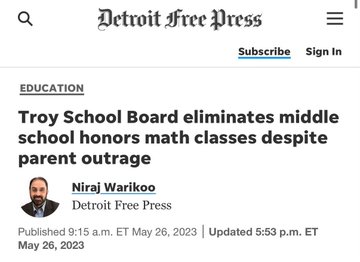 First image shows a news headline from Robby Soave dated April 21, 2021, stating In the Name of Equity, California Will Discourage Students Who Are Gifted at Math, with subtitle The new framework aims to keep everyone learning at the same level for as long as possible. Second image displays The Seattle Times headline Why Seattle Public Schools is closing its highly capable cohort program from March 31, 2024. Third image features Detroit Free Press article Troy School Board eliminates middle school honors math classes despite parent outrage, updated May 26, 2023, with reporter Niraj Warikoo photo. Fourth image presents The New York Times article Desegregation Plan: Eliminate All Gifted Programs in New York, mentioning a group appointed by Mayor Bill de Blasio proposing changes to the nations largest school system.