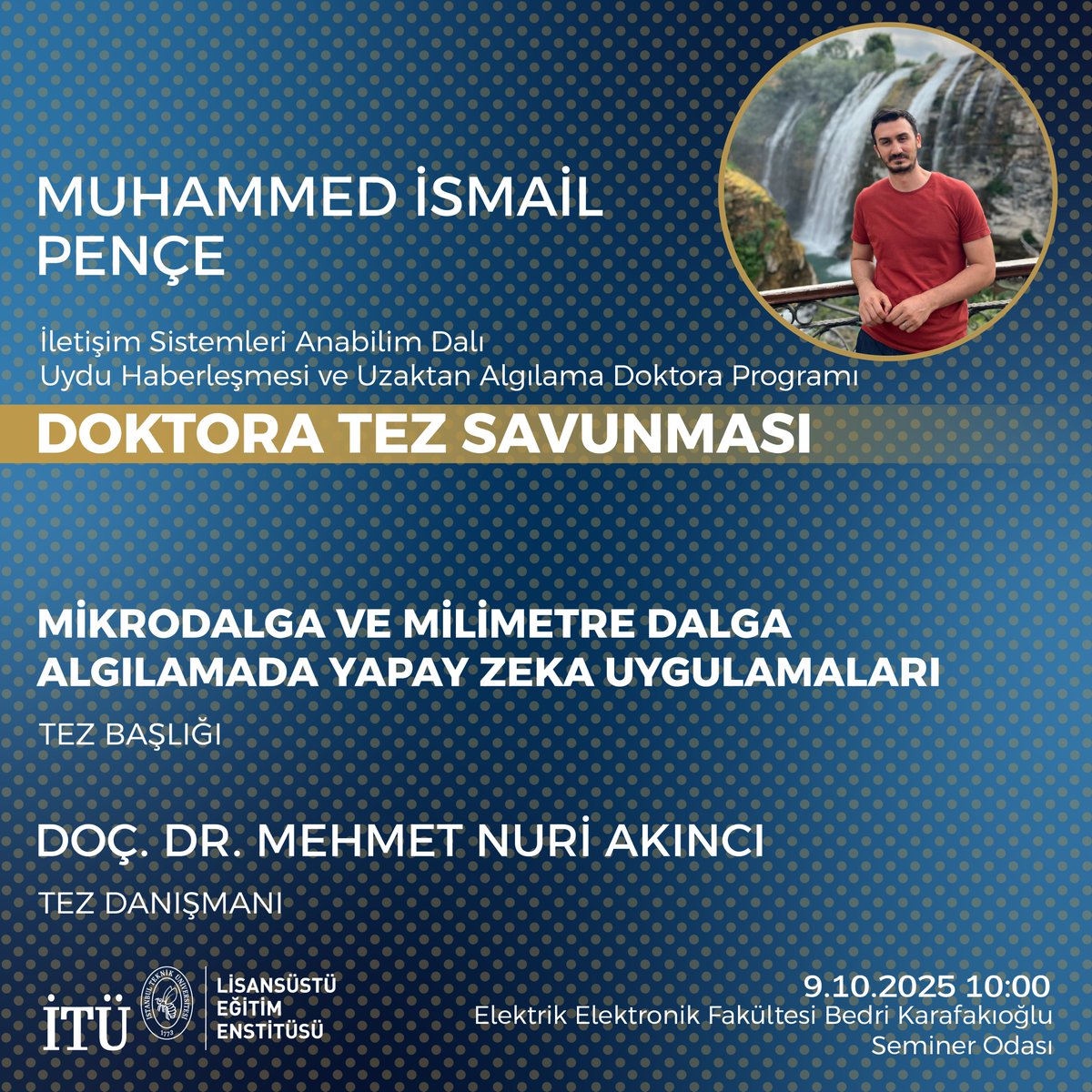 Lisansüstü Eğitim Enstitüsü Uydu Haberleşmesi ve Uzaktan Algılama Doktora Programı öğrencisi Muhammed İsmail Pençe’nin tez savunması 9 Ekim 2025 saat 10.00’da Elektrik-Elektronik Fakültesi Bedri Karafakıoğlu Seminer Odasında gerçekleştirilecektir.

Öğrencimize tez savunmasında