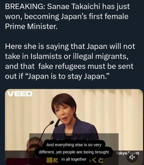 >Japan elects female prime minister for the first time
>Progressives cheer because MUH FEMALE EMPUWERMNT OMIGERD
>She starts talking about her policy plans
>She's an unapologetic Chudette that makes Trump look like a leftoid by comparison

lol.
lmao even.