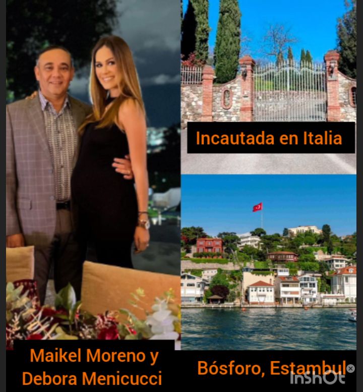 En 2023 al corrupto ex presidente TSJ, Maikel Moreno y su esposa Debora Menicucci, les fue incautada una mansión valorada en 6 millones de $ en Italia por lavado de activos. Pero tienen otra en la zona exclusiva del Bósforo en Estambul,  Turquía, sitio donde reside la   consorte
