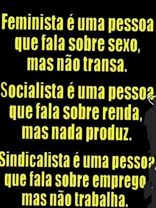 Yellow text on black background reads Feminista é uma pessoa que fala sobre sexo mas não transa followed by Socialista é uma pessoa que fala sobre renda mas nada produz and Individualista é uma pessoa que fala sobre emprego mas não trabalha with repeated letters for emphasis in each line