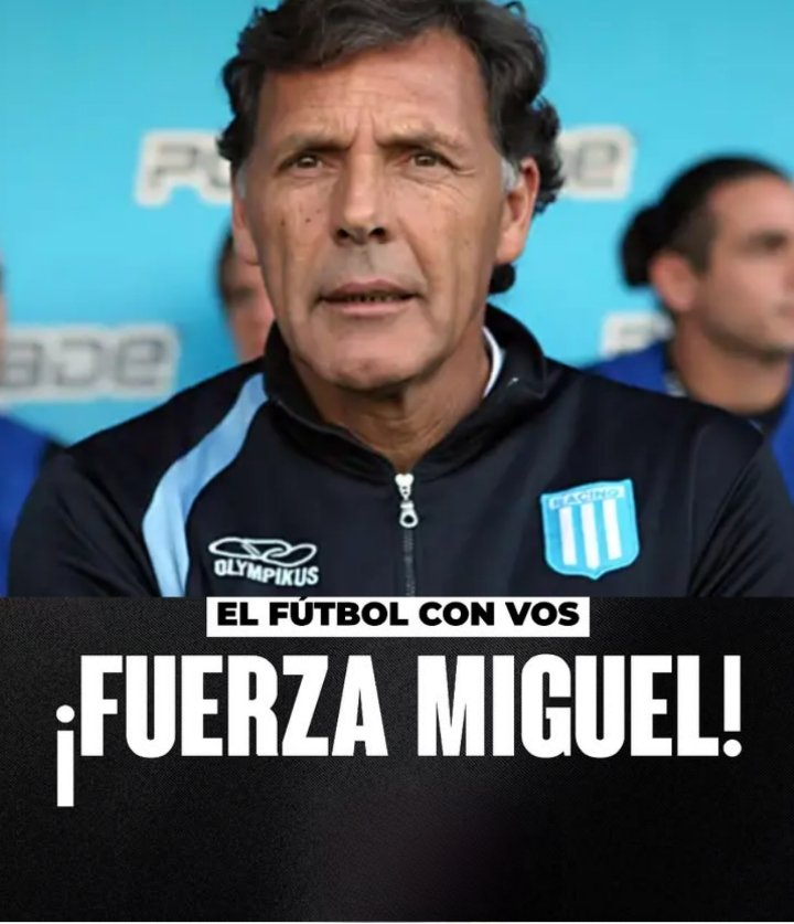 Fuerza Miguelo !!Veniste a Racing en un momento jodido del Club y cuando  eras un técnico de Élite.
Y siempre  hablaste bien de Racing. 
La Vieja Escuela te vio dirigir a Racing y diste todo por nuestro Club. Hoy va nuestro apoyo en este  momento y reza por 🙏 vos.
LGI 1958-2002