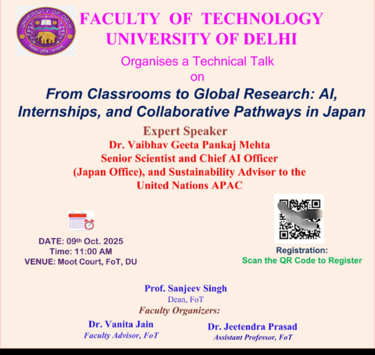 jeetendra811's tweet image. 📢 Faculty of Technology, University of Delhi invites you to a Technical Talk on
“From Classrooms to Global Research: AI, Internships, and Collaborative Pathways in Japan” 🇯🇵
🗓️ 9 Oct 2025 | 🕚 11:00 AM
📍 FoT, DU
#UniversityOfDelhi #AI #Research #Japan #Innovation
@UnivofDelhi