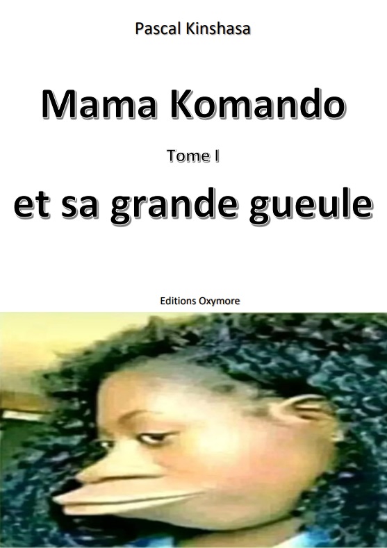 PascalKinshasa's tweet photo. ...Mama Komando Tome 1, Et sa grande gueule est une nouvelle non censurée, un hommage au passé de l'Afrique, un défi à son présent et une prière pour son avenir. https://t.co/I9hSVCcen2