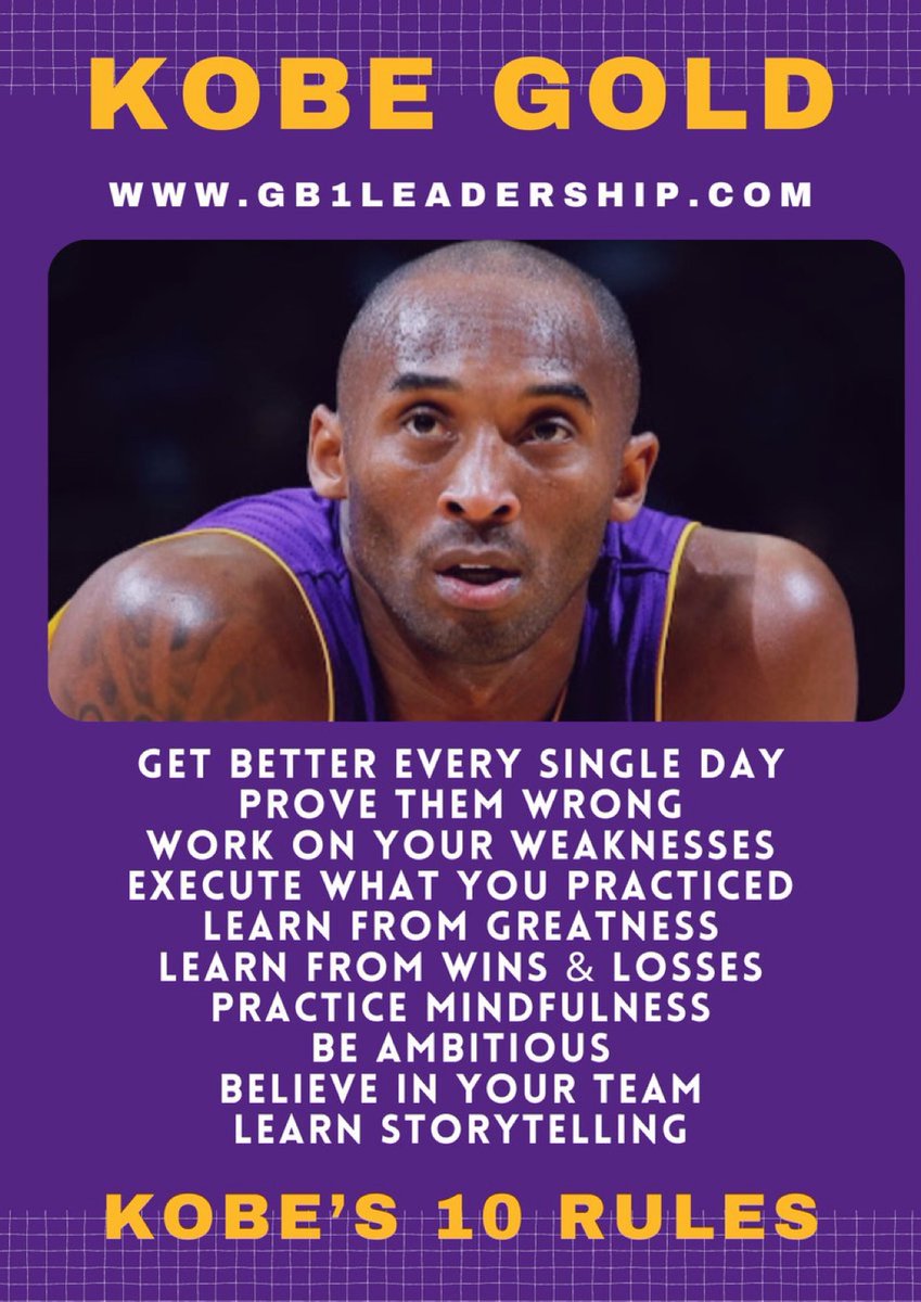 Kobe’s 10 Rules of Success: 

1. Get better every single day
2. Prove them wrong
3. Work on your weaknesses
4. Execute what you practiced
5. Learn from greatness
6. Learn from wins &amp; losses
7. Practice mindfulness
8. Be ambitious
9. Believe in your team
10. Learn storytelling