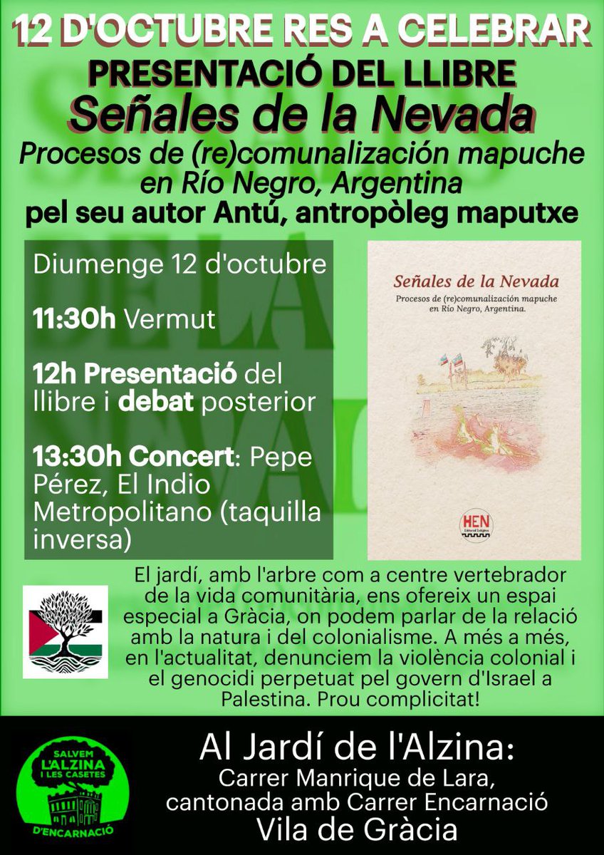 Diumenge 12 d'octubre, a les 12.30h.:
  Reflexió Antropològica defensant una nova relació amb la natura i en defensa del Jardí de l'Alzina. Presentació del llibre "Señales de la Nevada". Una mirada ecologista i anticolonial. 
Actuació musical amb "El Indio metropolitano" i Vermut