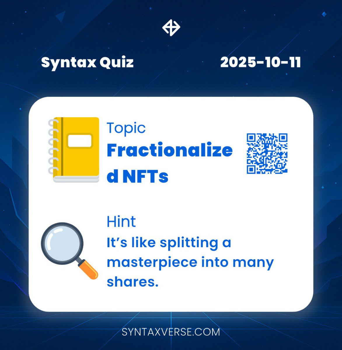 SyntaxVerse's tweet photo. DAILY QUIZ ANSWER
    
📆 Date: 11th October 2025
📚 Topic: Fractionalized NFTs 

🗝 Hint: It’s like splitting a masterpiece into many shares.

Got the answer❓💭
Don’t keep it to yourself, drop it in the comments and help someone out! 

Let’s turn learning into a team sport. 🤝 

#Syntaxquiz #SyntaxVersequiz #Web3 #Quiz