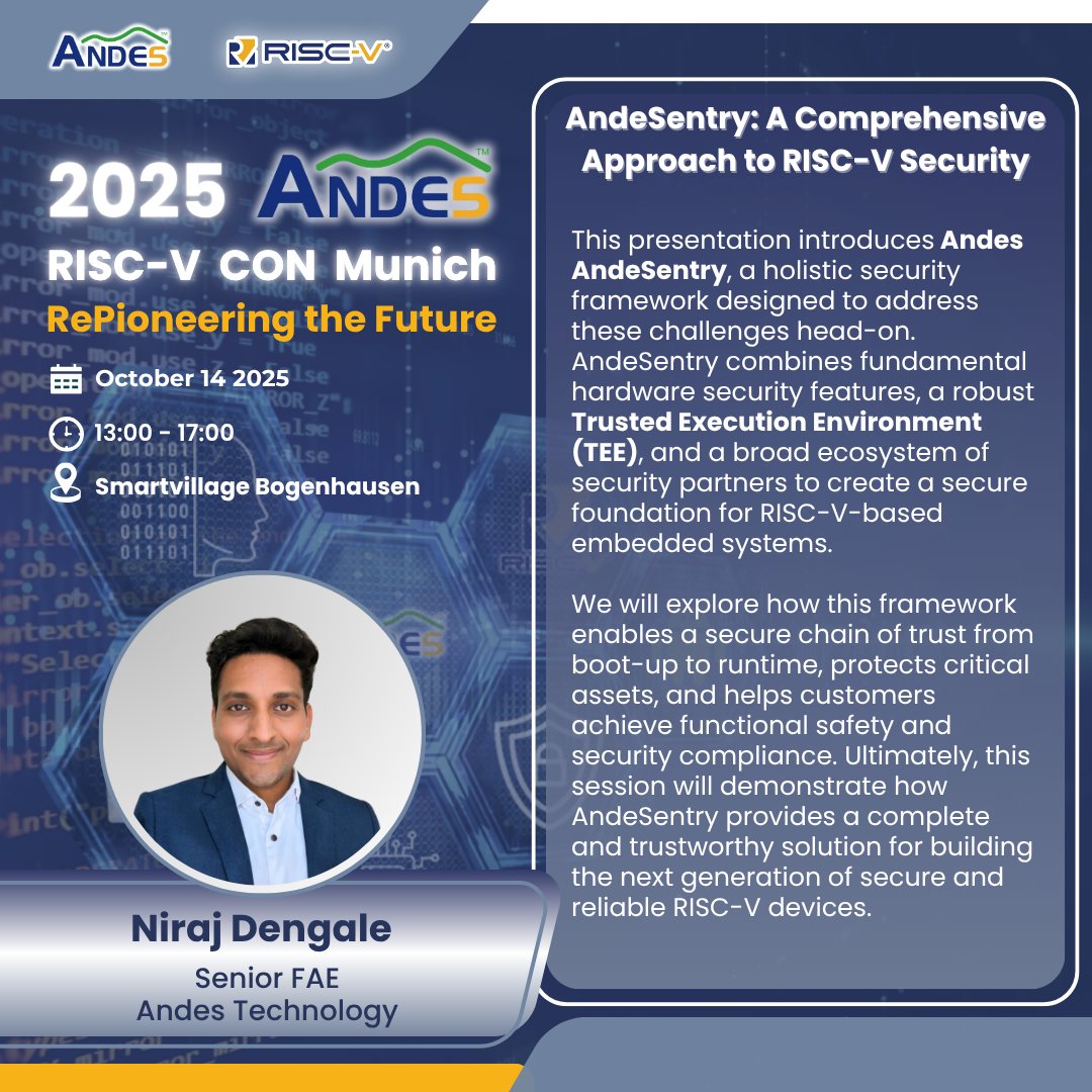 Andes_Tech's tweet image. 🛡️ Next-gen RISC-V security!
Discover AndeSentry with Niraj Dengale at Andes RISC-V CON Munich. Trust, safety, compliance — covered.
📅 October 14 – 2025 Andes RISC-V CON Munich! Don’t miss!
📝 More: pse.is/84jsgz